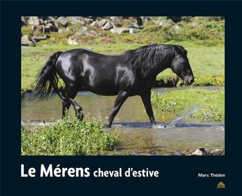 Couverture du livre « Le Mérens, cheval d'estive » de Marc Thedon aux éditions Le Pas D'oiseau