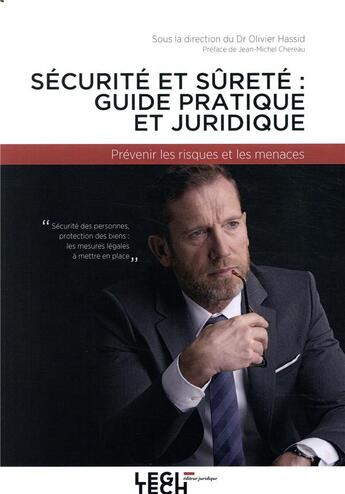 Couverture du livre « Sécurité et sûreté en entreprise : guide juridique et pratique ; prévenir les risques et les menaces » de Olivier Hassid aux éditions Legitech