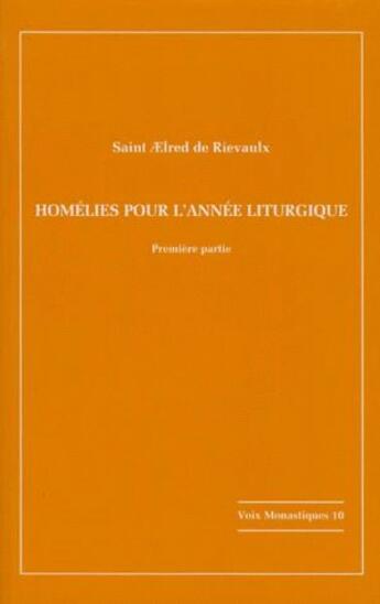 Couverture du livre « Homélies pour l'année liturgique ; première partie » de Aelred De Rievaulx aux éditions Notre-dame-du-lac