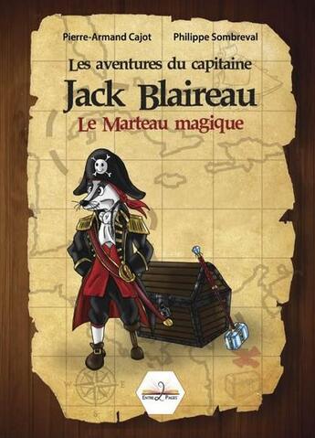 Couverture du livre « Les aventures du capitaine jack blaireau - le marteau magique » de Cajot/Sombreval aux éditions Entre 2 Pages