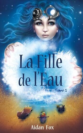 Couverture du livre « La fille de l'eau t.1 » de Aidan Fox aux éditions Aidan Fox