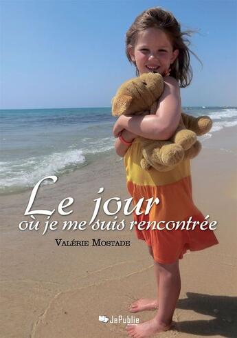 Couverture du livre « Le jour où je me suis rencontrée » de Valerie Mostade aux éditions Jepublie