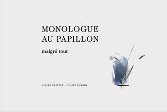 Couverture du livre « Monologue au papillon malgré tout » de Ulrike Blatter et Claire Koeng aux éditions Pagine D'arte