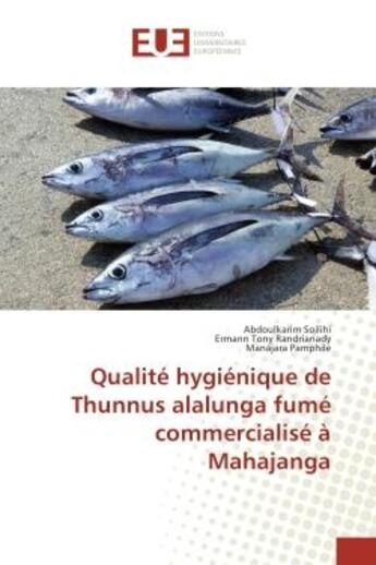 Couverture du livre « Qualite hygienique de Thunnus alalunga fume commercialise A Mahajanga » de Soilihi, , Abdoulkarim aux éditions Editions Universitaires Europeennes