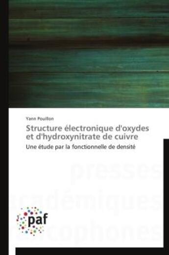 Couverture du livre « Structure électronique d'oxydes et d'hydroxynitrate de cuivre ; une étude par la fonctionnelle de densité » de Yann Pouillon aux éditions Presses Academiques Francophones