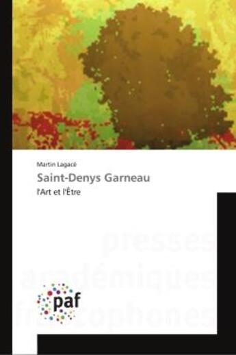 Couverture du livre « Saint-denys garneau - l'art et l'etre » de Lagace Martin aux éditions Editions Universitaires Europeennes