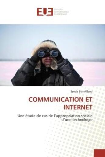 Couverture du livre « Communication et internet - une etude de cas de l'appropriation sociale d'une technologie » de Ben Affana Synda aux éditions Editions Universitaires Europeennes