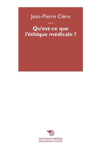 Couverture du livre « Qu'est-ce que l'éthique médicale ? » de Jean-Pierre Clero aux éditions Mimesis