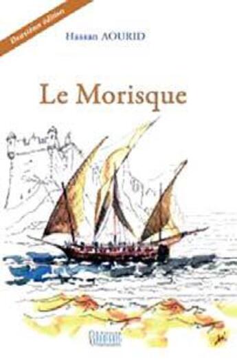 Couverture du livre « Le morisque » de Hassan Aourid aux éditions Bouregreg