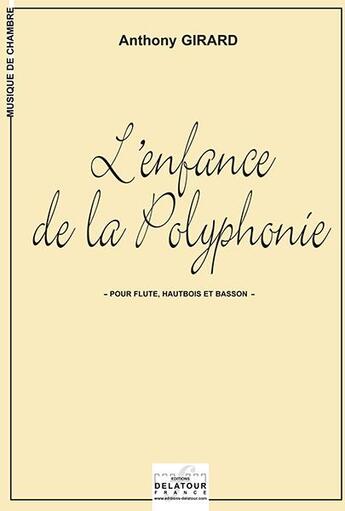 Couverture du livre « L'enfance de la polyphonie » de Anthony Girard aux éditions Delatour