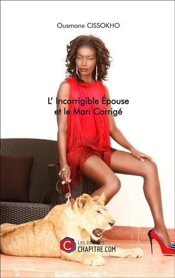 Couverture du livre « L'incorrigible épouse et le mari corrigé » de Ousmane Cissokho aux éditions Chapitre.com