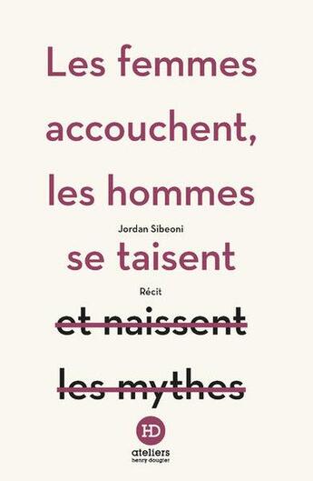 Couverture du livre « Les femmes accouchent, les hommes se taisent » de Jordan Sibeoni aux éditions Ateliers Henry Dougier