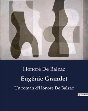 Couverture du livre « Eugénie Grandet : Un roman d'Honoré De Balzac » de Honoré De Balzac aux éditions Culturea