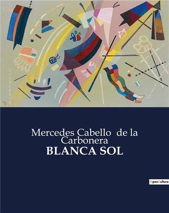 Couverture du livre « BLANCA SOL » de Mercedes Cabello De La Carbonera aux éditions Culturea