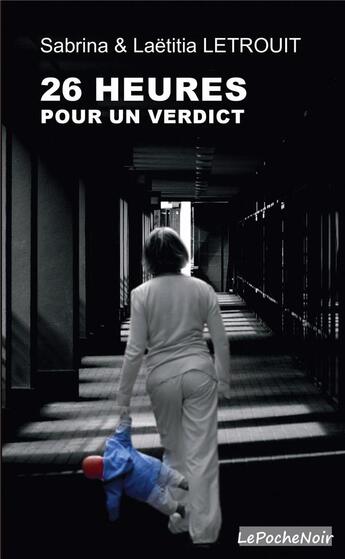 Couverture du livre « VINGT SIX HEURES POUR UN VERDICT (poche) » de Et L Letrouit S aux éditions Noir Edition