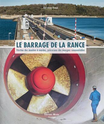 Couverture du livre « Le barrage de la Rance : héritier des moulins à marées, précurseur des énergies renouvelables (3e édition) » de Christian Fraud aux éditions Bow Window