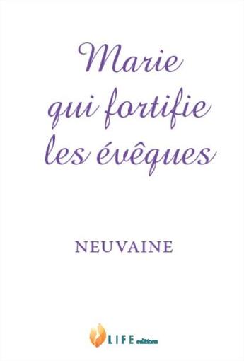 Couverture du livre « Marie qui fortifie les évêques ; neuvaine » de Guillaume D' Alancon aux éditions Life