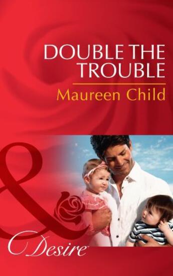 Couverture du livre « Double the Trouble (Mills & Boon Desire) (Billionaires and Babies - Bo » de Maureen Child aux éditions Mills & Boon Series