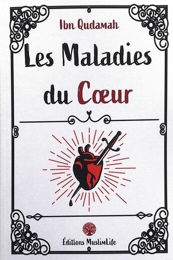 Couverture du livre « Les maladies du coeur » de Al-Maqdisi Ibn Qudama aux éditions Muslimlife