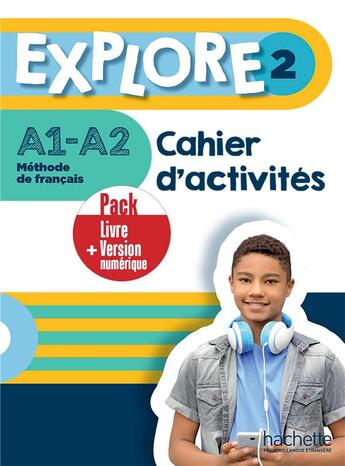 Couverture du livre « Explore 2 : pack cahier d'activités + version numérique (A1-A2) » de Celine Himber et Fabienne Gallon aux éditions Hachette Fle