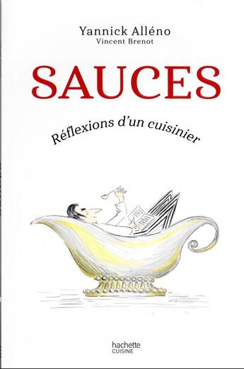 Couverture du livre « Sauces : réflexions d'un cuisinier » de Yannick Alleno et Vincent Brenot aux éditions Hachette Pratique