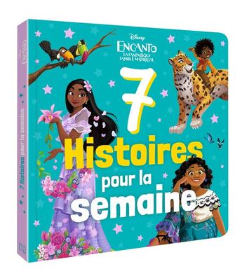 Couverture du livre « 7 histoires pour la semaine : Encanto : la fantastique famille Madrigal » de Disney aux éditions Disney Hachette