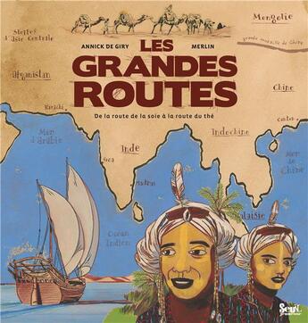 Couverture du livre « Les grandes routes ; de la route de la soie à la route du thé » de Annick De Giry et Merlin aux éditions Seuil Jeunesse