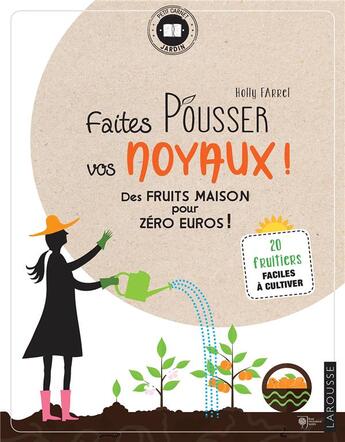 Couverture du livre « Faites pousser vos noyaux ! » de Holly Farrell aux éditions Larousse