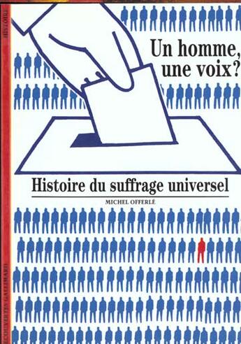 Couverture du livre « Un homme, une voix ? - histoire du suffrage universel » de Michel Offerle aux éditions Gallimard