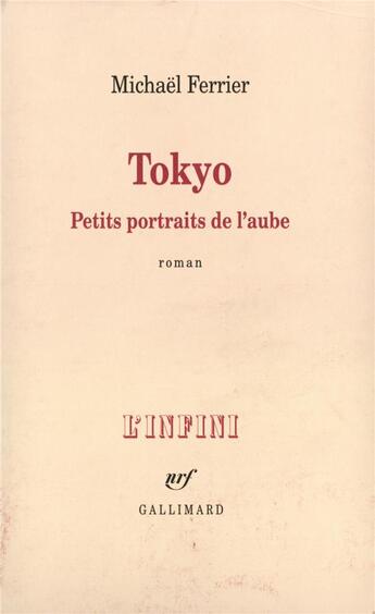 Couverture du livre « Tokyo : Petits portraits de l'aube » de Michael Ferrier aux éditions Gallimard