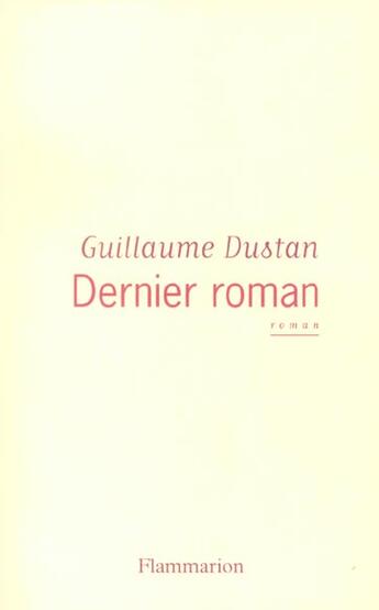 Couverture du livre « Dernier Roman » de Guillaume Dustan aux éditions Flammarion