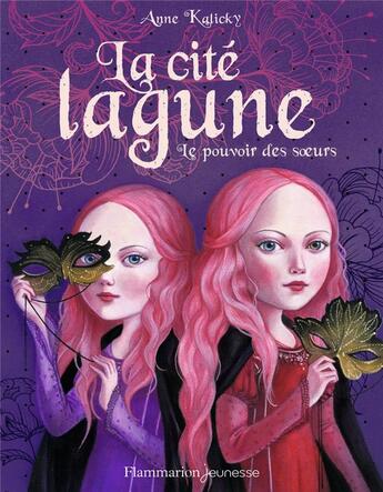 Couverture du livre « La cité lagune Tome 1 : le pouvoir des soeurs » de Anne Kalicky aux éditions Flammarion Jeunesse