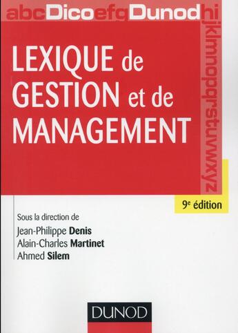 Couverture du livre « Lexique de gestion et de management (9e édition) » de Ahmed Silem et Alain-Charles Martinet et Jean-Philippe Denis aux éditions Dunod