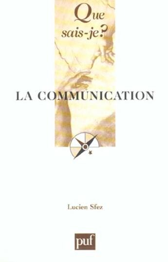 Couverture du livre « La communication (6e édition) » de Lucien Sfez aux éditions Que Sais-je ?