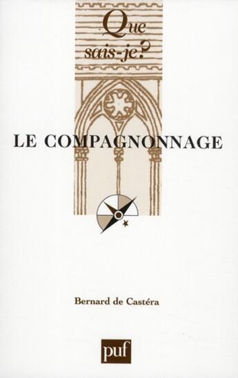 Couverture du livre « Le compagnonnage ; culture ouvrière (5e édition) » de De Castera Bernad aux éditions Que Sais-je ?