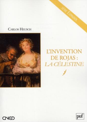 Couverture du livre « L'invention de Rojas ; la Célestine » de Carlos Heusch aux éditions Belin Education