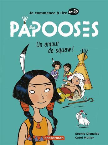 Couverture du livre « Les Papooses Tome 4 : un amour de squaw » de Sophie Dieuaide et Catel aux éditions Casterman