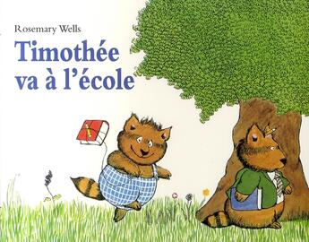 Couverture du livre « Timothée va à l'école » de Wells Rosemary aux éditions Ecole Des Loisirs