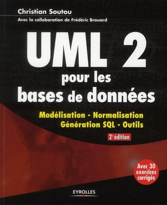 Couverture du livre « UML 2 pour les bases de données ; modéliation, normalisation, génération SQL, outils ; avec 30 exercices corrigés » de Brouard Soutou aux éditions Eyrolles