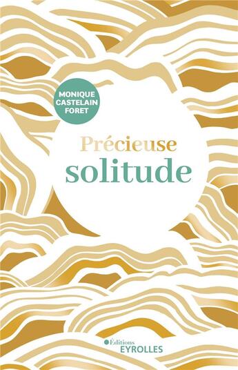 Couverture du livre « Précieuse solitude » de Monique Castelain-Foret aux éditions Eyrolles