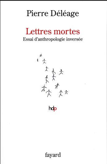 Couverture du livre « Lettres mortes ; essai d'anthropologie inversée » de Pierre Deleage aux éditions Fayard