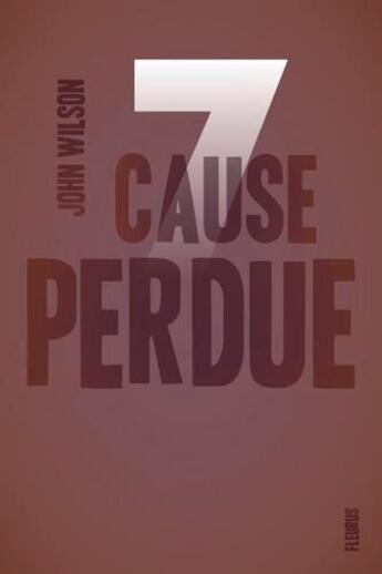 Couverture du livre « Sept t.2 ; cause perdue » de John Wilson aux éditions Fleurus