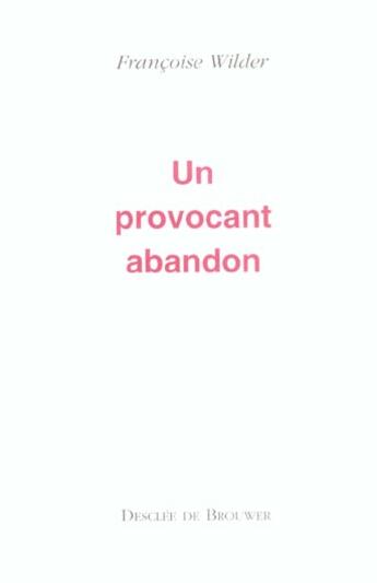 Couverture du livre « Un provocant abandon » de Francoise Wilder aux éditions Desclee De Brouwer