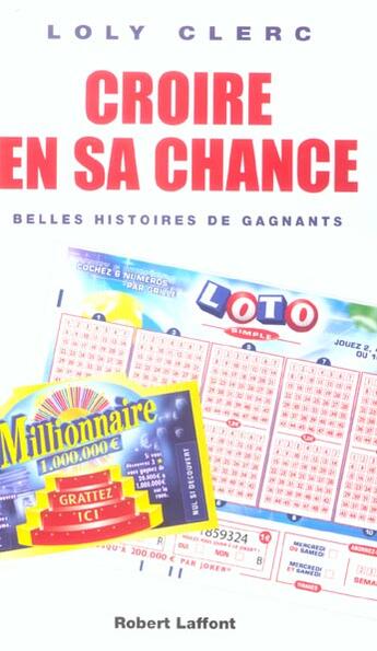 Couverture du livre « Croire en sa chance belles histoires de gagnants » de Loly Clerc aux éditions Robert Laffont