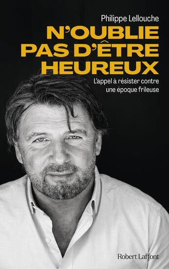 Couverture du livre « N'oublie pas d'être heureux ! » de Philippe Lellouche aux éditions Robert Laffont