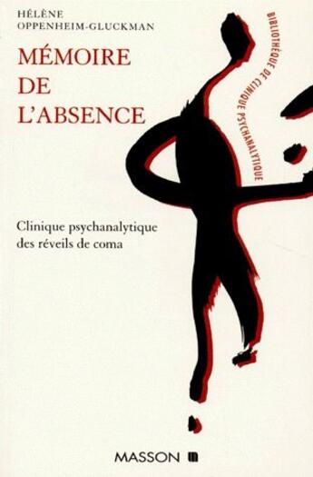 Couverture du livre « Memoire de l'absence. clinique psychanalytique des reveils de coma » de Oppenheim-Gluckman aux éditions Elsevier-masson