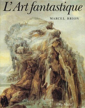 Couverture du livre « L'art fantastique » de Marcel Brion aux éditions Albin Michel