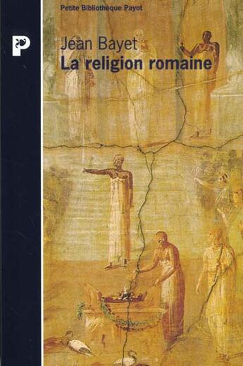 Couverture du livre « La religion romaine » de Jean Bayet aux éditions Payot