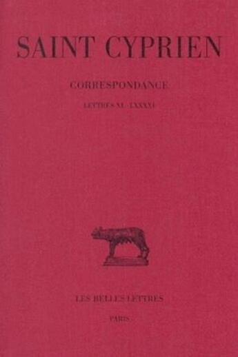 Couverture du livre « Correspondance Tome 1 ; livre 40-91 » de Saint Cyprien aux éditions Belles Lettres