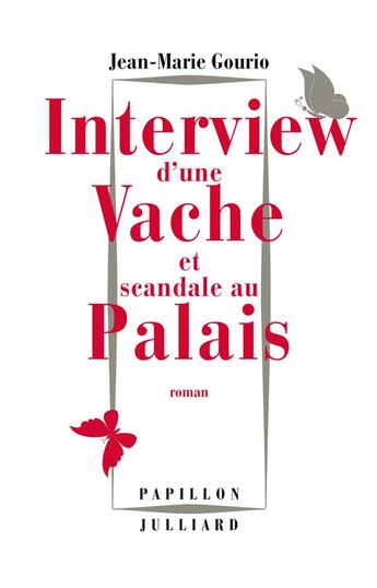 Couverture du livre « Interview d'une vache et scandale au Palais » de Jean-Marie Gourio aux éditions Julliard